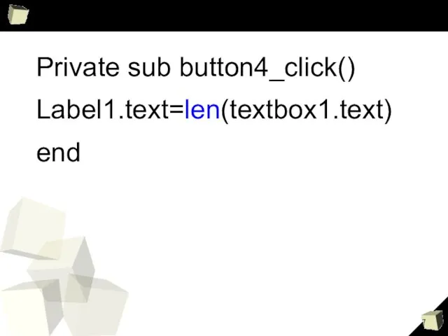 Private sub button4_click() Label1.text=len(textbox1.text) end