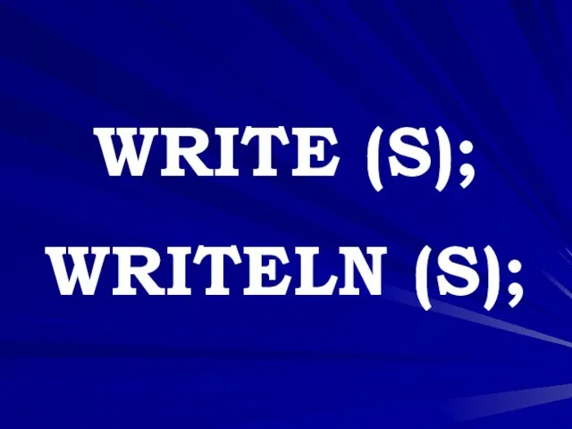 WRITE (S); WRITELN (S);