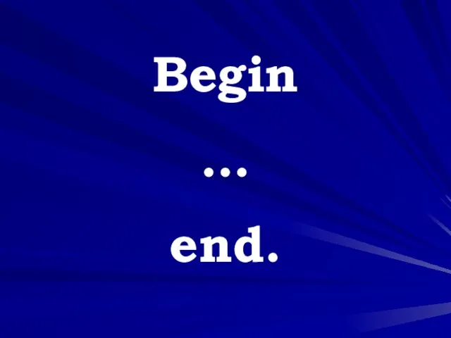 Begin … end.