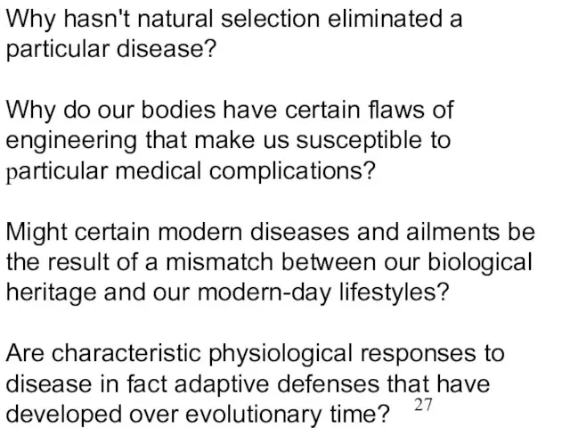 Why hasn't natural selection eliminated a particular disease? Why do our bodies