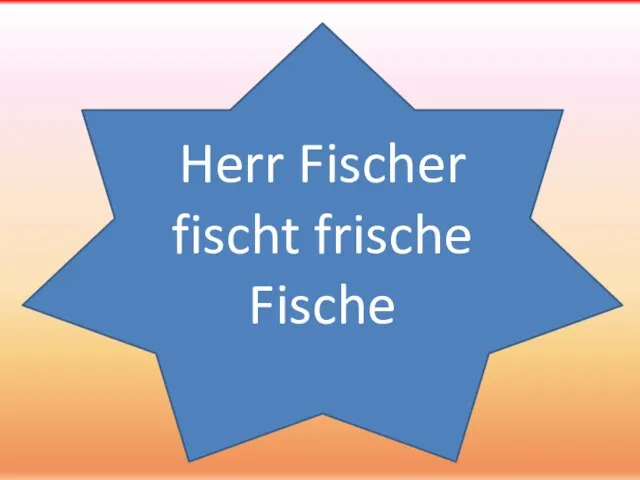 Herr Fischer fischt frische Fische