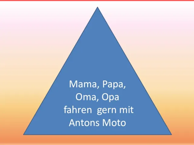 Mama, Papa, Oma, Opa fahren gern mit Antons Moto