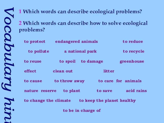 Vocabulary hint 1 Which words can describe ecological problems? 2 Which words