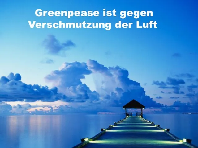 Greenpease ist gegen Verschmutzung der Luft Greenpease ist gegen Verschmutzung der Luft