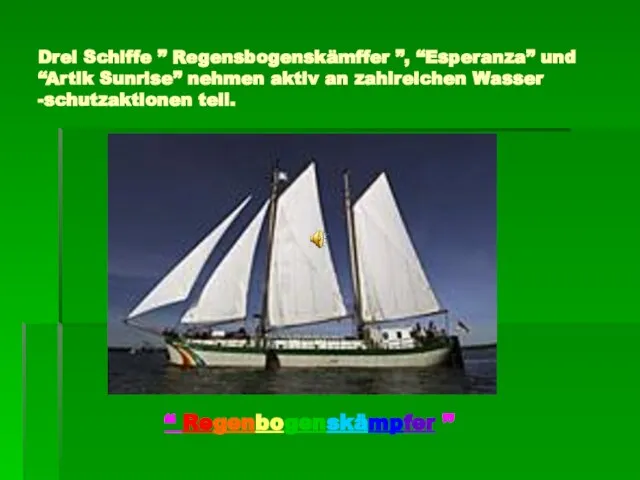 Drei Schiffe ” Regensbogenskämffer ”, “Esperanza” und “Artik Sunrise” nehmen aktiv an