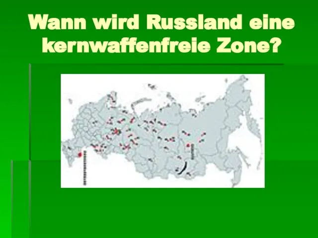 Wann wird Russland eine kernwaffenfreie Zone?