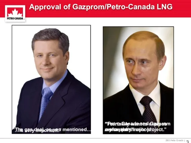 Approval of Gazprom/Petro-Canada LNG “Security in energy is diversity.” “Petro-Canada and Gazprom
