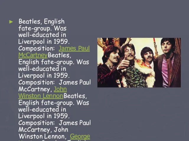 Beatles, English fate-group. Was well-educated in Liverpool in 1959. Composition: James Paul