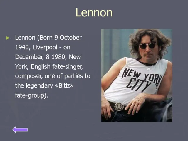 Lennon Lennon (Born 9 October 1940, Liverpool - on December, 8 1980,