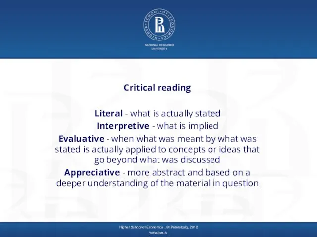 Critical reading Literal - what is actually stated Interpretive - what is