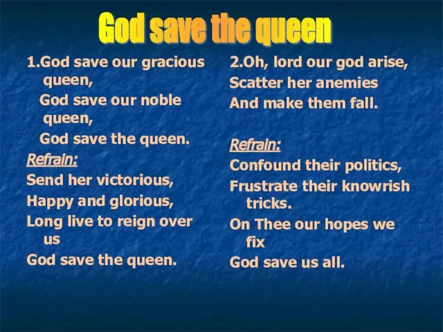 1.God save our gracious queen, God save our noble queen, God save