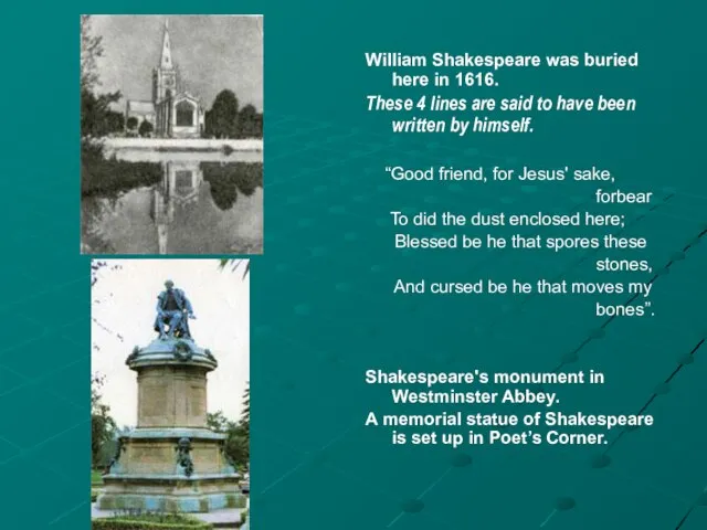 William Shakespeare was buried here in 1616. These 4 lines are said