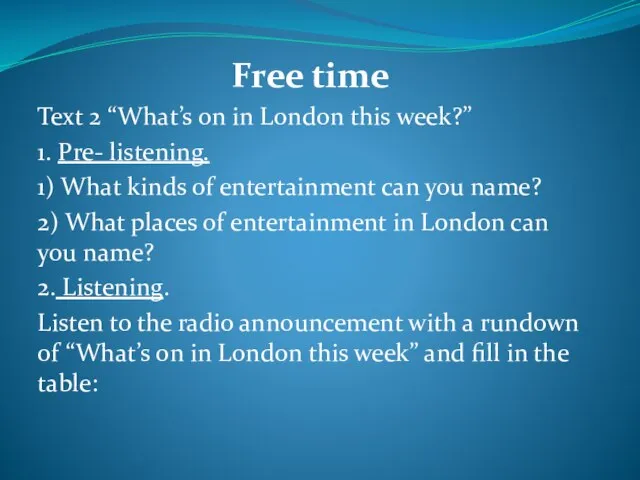 Free time Text 2 “What’s on in London this week?” 1. Pre-