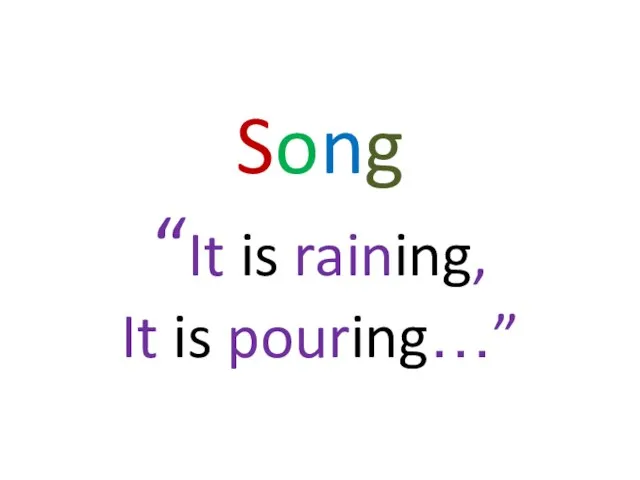 Song “It is raining, It is pouring…”