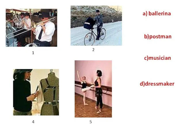 a) ballerina b)postman d)dressmaker c)musician 2 1 4 5