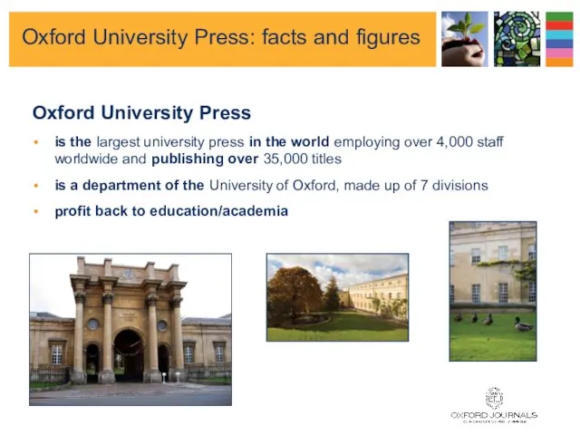 Oxford University Press is the largest university press in the world employing