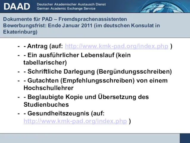 Dokumente für PAD – Fremdsprachenassistenten Bewerbungsfrist: Ende Januar 2011 (im deutschen Konsulat
