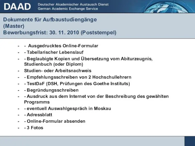 Dokumente für Aufbaustudiengänge (Master) Bewerbungsfrist: 30. 11. 2010 (Poststempel) - Ausgedrucktes Online-Formular