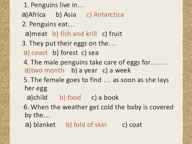 1. Penguins live in… а)Africa b) Asia c) Antarctica 2. Penguins eat…