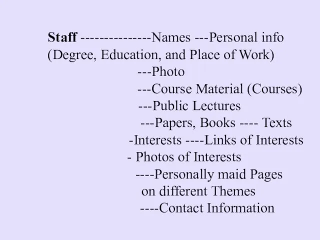 Staff ---------------Names ---Personal info (Degree, Education, and Place of Work) ---Photo ---Course