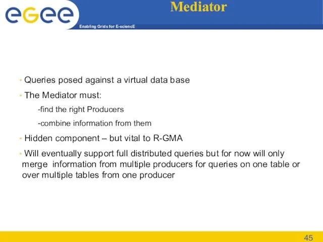 Mediator Queries posed against a virtual data base The Mediator must: -find