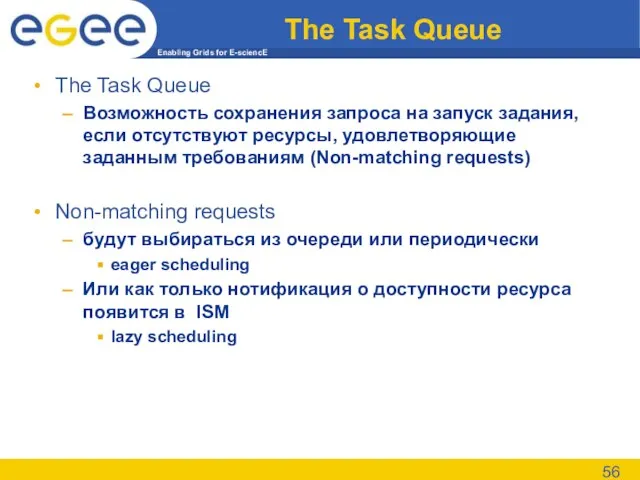 The Task Queue The Task Queue Возможность сохранения запроса на запуск задания,