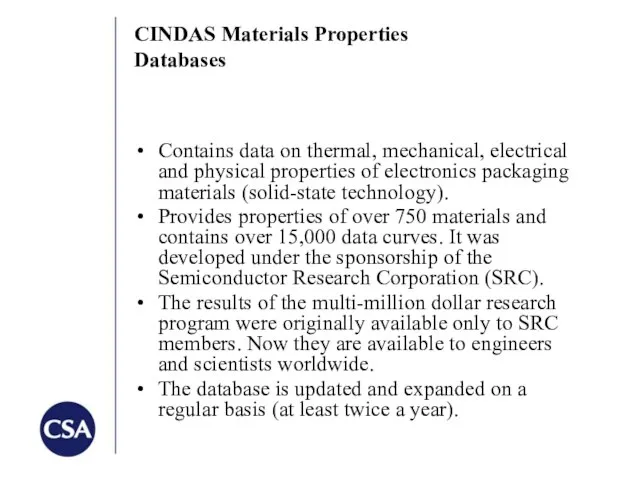 CINDAS Materials Properties Databases Contains data on thermal, mechanical, electrical and physical