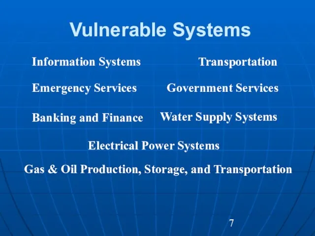 Vulnerable Systems Information Systems Electrical Power Systems Gas & Oil Production, Storage,