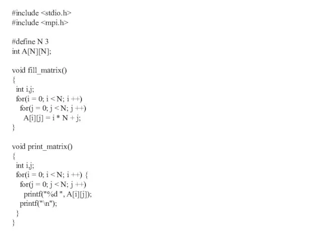 #include #include #define N 3 int A[N][N]; void fill_matrix() { int i,j;