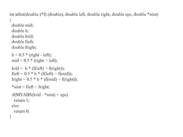 int adint(double (*f) (double), double left, double right, double eps, double *nint)