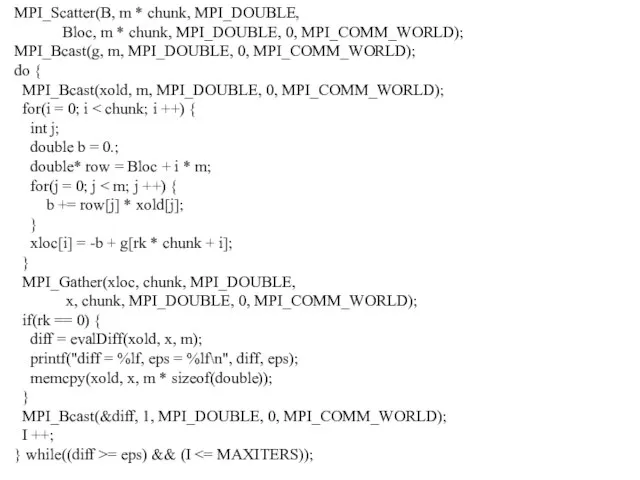 MPI_Scatter(B, m * chunk, MPI_DOUBLE, Bloc, m * chunk, MPI_DOUBLE, 0, MPI_COMM_WORLD);