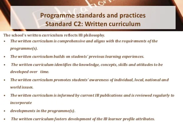 Programme standards and practices Standard C2: Written curriculum The school’s written curriculum