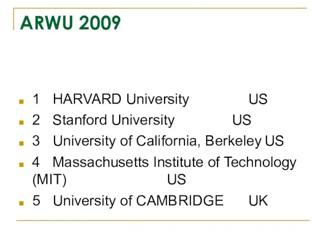 ARWU 2009 1 HARVARD University US 2 Stanford University US 3 University
