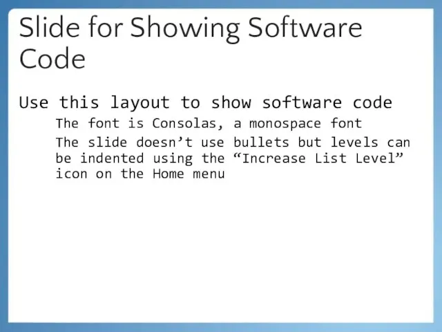 Slide for Showing Software Code Use this layout to show software code