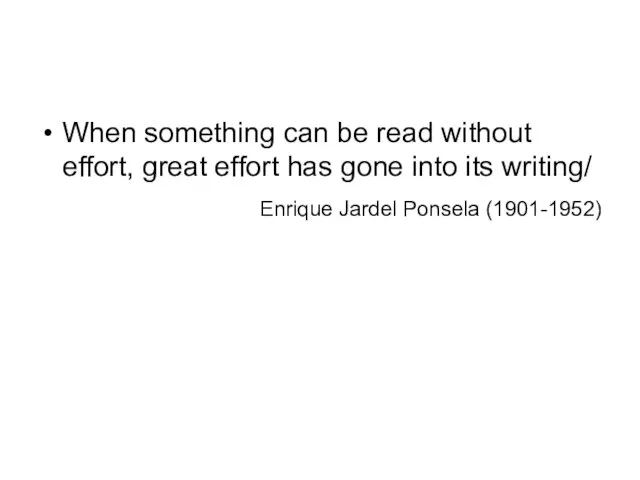 When something can be read without effort, great effort has gone into