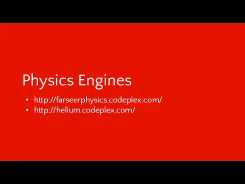 Physics Engines http://farseerphysics.codeplex.com/ http://helium.codeplex.com/