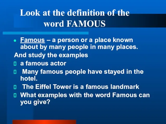 Look at the definition of the word FAMOUS Famous – a person
