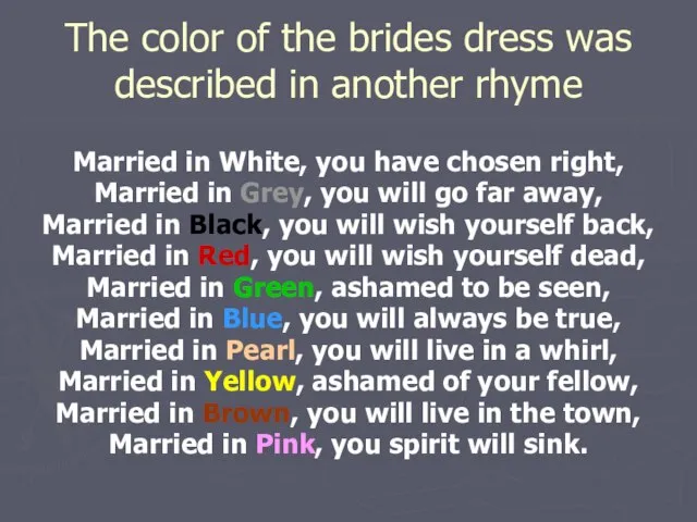 The color of the brides dress was described in another rhyme Married