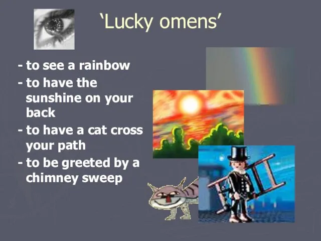 ‘Lucky omens’ - to see a rainbow - to have the sunshine