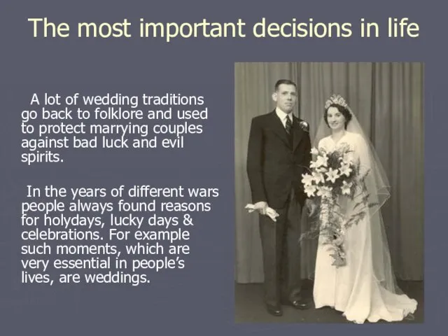 The most important decisions in life A lot of wedding traditions go
