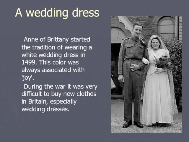 A wedding dress Anne of Brittany started the tradition of wearing a