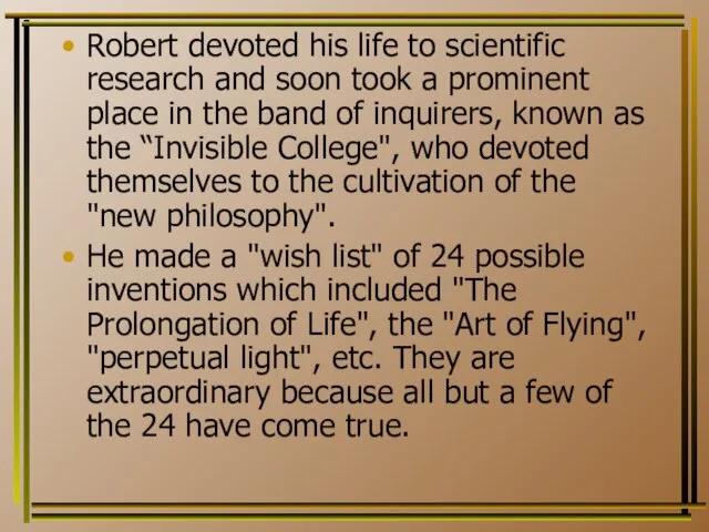 Robert devoted his life to scientific research and soon took a prominent