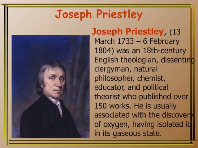 Joseph Priestley Joseph Priestley, (13 March 1733 – 6 February 1804) was
