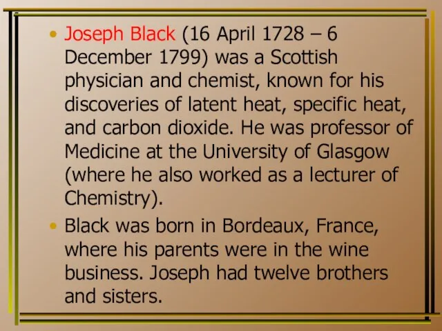Joseph Black (16 April 1728 – 6 December 1799) was a Scottish