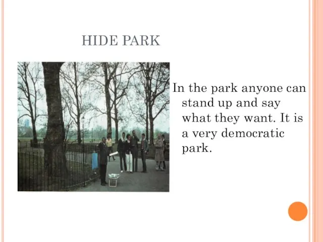 HIDE PARK In the park anyone can stand up and say what