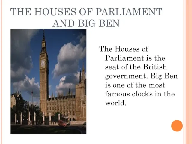 THE HOUSES OF PARLIAMENT AND BIG BEN The Houses of Parliament is