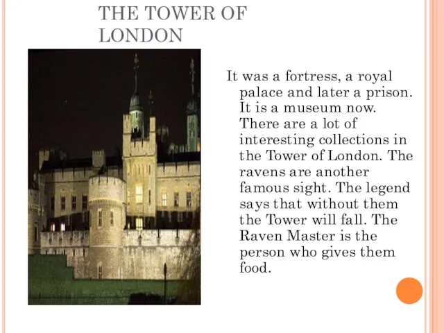 THE TOWER OF LONDON It was a fortress, a royal palace and