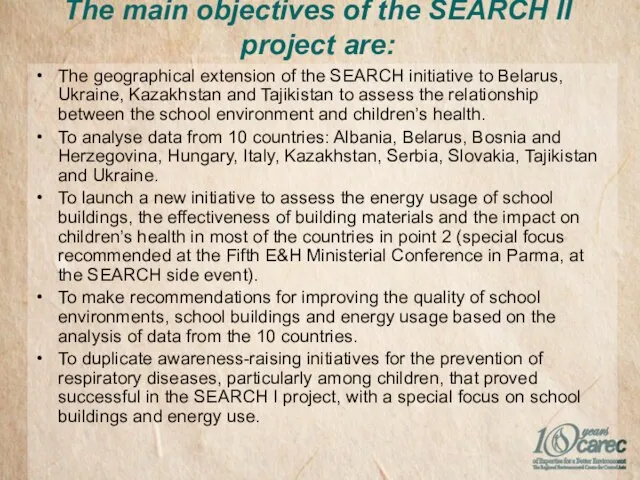 The main objectives of the SEARCH II project are: The geographical extension