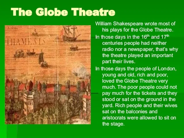 The Globe Theatre William Shakespeare wrote most of his plays for the