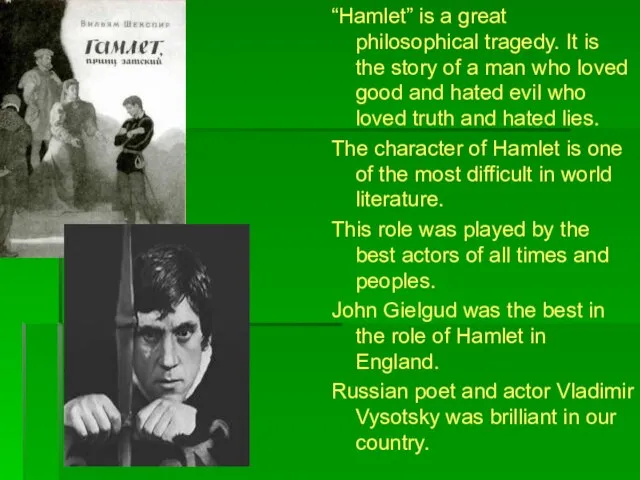 “Hamlet” is a great philosophical tragedy. It is the story of a